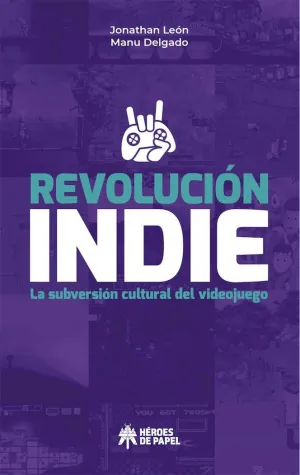 Revolucion Indie. La Subversion Cultural del Video