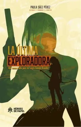 La Ultima Exploradora. Un Recorrido por la Saga To