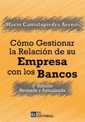 Como Gestionar la Relacion de Su Empresa con los Bancos