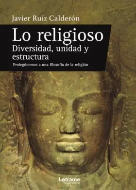 Lo Religioso. Diversidad, Unidad y Estructura. Prolegómenos