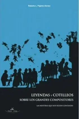 Leyendas y Cotilleos Sobre los Grandes Compositores.