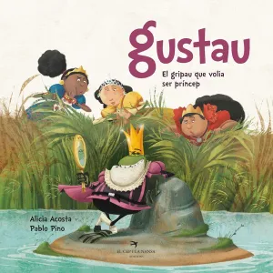 Gustau. El Gripau que Volia Ser Príncep