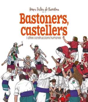 Castellers, Bastoners I Altres Construccions Humanes