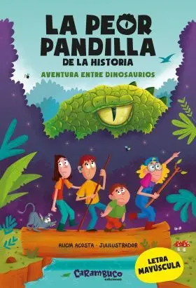 1- la Peor Pandilla de la Historia. Aventura entre Dinosaurios