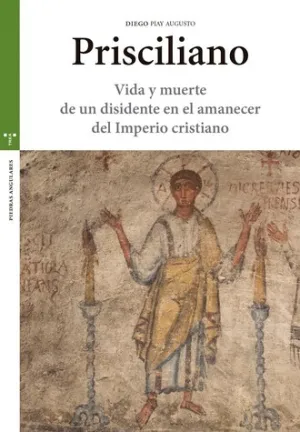 Prisciliano Vida y Muerte de un Disidente en el Am