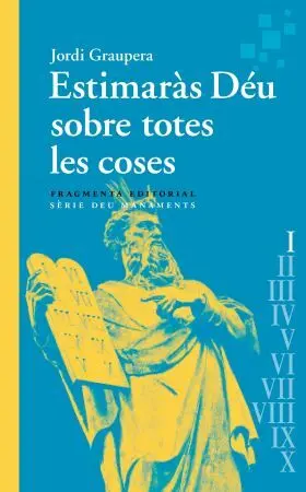 Estimaras Deu Sobre Totes les Coses
