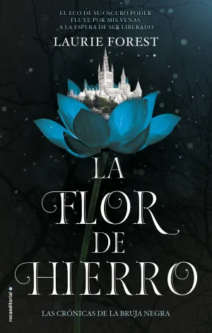 La Flor de Hierro. Las Crónicas de la Bruja Negra Vol. Ii