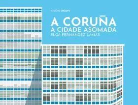 A Coruña. A Cidade Asomada