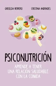 Psiconutricion (Leb). Aprende a Tener una Relacion