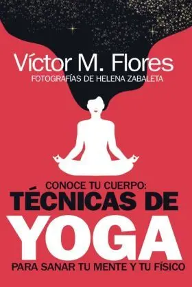 Conoce tu Cuerpo: Tecnicas de Yoga para Sanar tu M