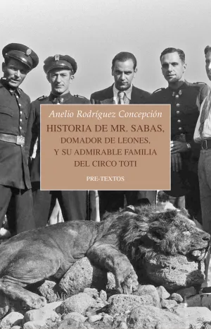 Historia de Mr. Sabas, Domador de Leones, y de Su Admirable Familia del Circo To