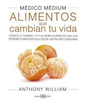 Medico Medium. Alimentos que Cambian tu Vida