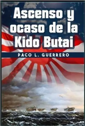 Ascenso y Ocaso de la Kido Butai.