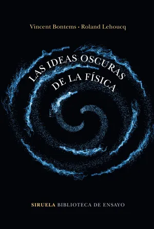 Las Ideas Oscuras de la Fisica
