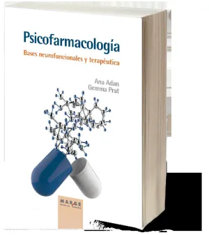 Psicofarmacología. Bases Neurofuncionales y Terapéutica