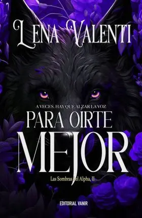Para Oirte Mejor (Las Sombras del Alpha Ii)