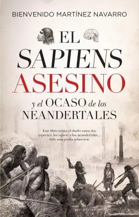 Sapiens Asesino y el Ocaso de los Neandertales
