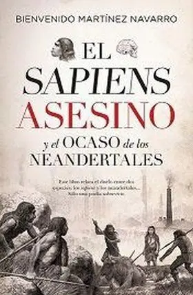 Sapiens Asesino y el Ocaso de los Neandertales, el (Leb)