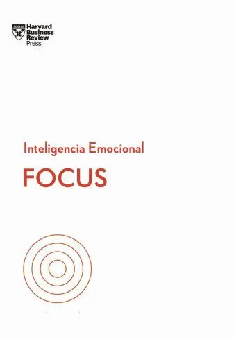 Focus. Serie Inteligencia Emocional Hbr