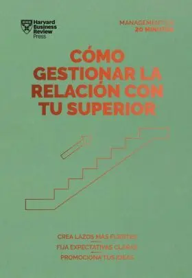 Cómo Gestionar la Relación con tu Superior. Serie Management en 2