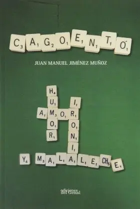 Cagoento. Tratado de Humor, Amor, Ironia y Mala le