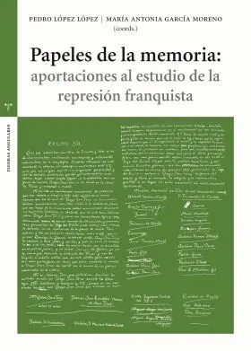 Papeles de la Memoria: Aportaciones Al Estudio de la Represión Flaquita