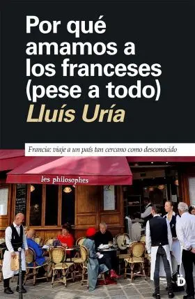 Por que Amamos a los Franceses (Aunque nos Caigan Mal)
