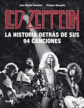 Led Zeppelin. La Historia Detrás de Sus 94 Canciones
