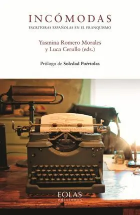 Incómodas. Escritoras Españolas en el Franquismo