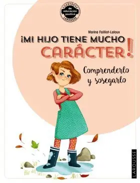 ¡Mi Hijo Tiene Mucho Caracter! Comprenderlo y Sose