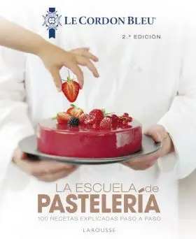 La Escuela de Pasteleria. Le Cordon Bleu®