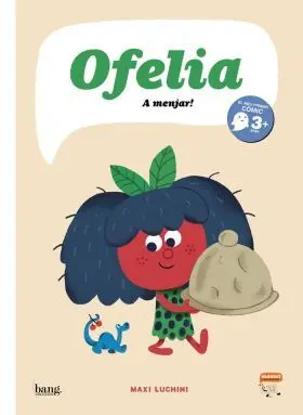 Ofelia, a Menjar!