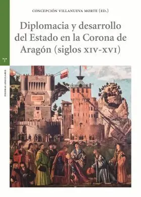 Diplomacia y Desarrollo del Estado en la Corona Ar