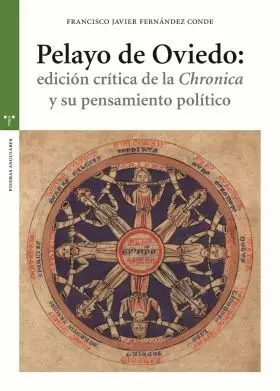 Pelayo de Oviedo: Edición Crítica de la ''Chronica'' y Su Pensamiento Políti
