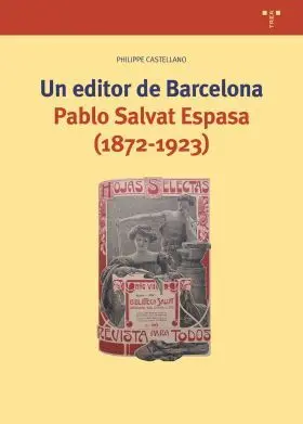Un Editor de Barcelona. Pablo Salvat Espasa (1872-1923)