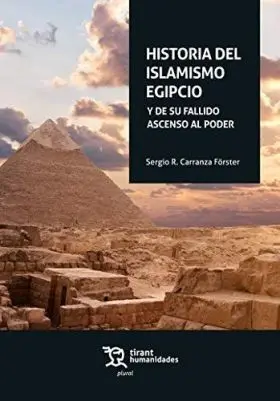 Historia del Islamismo Egipcio. Y de Su Fallido As