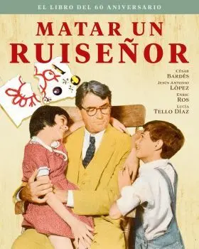 Matar un Ruiseñor. El Libro del 60 Aniversario