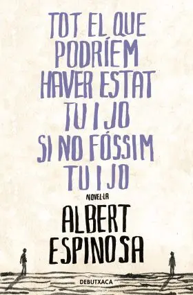 Tot el que Podríem Haver Estat tu I Jo si no Fóssim tu I Jo