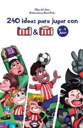 240 Ideas para Jugar con Indi y Baby Indi