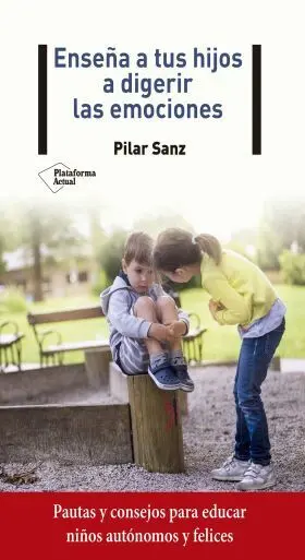 Enseñar a Tus Hijos a Digerir las Emociones
