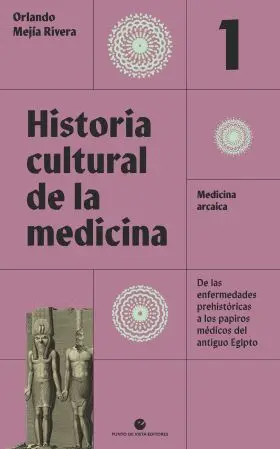 Historia Cultural de la Medicina. Vol. 1