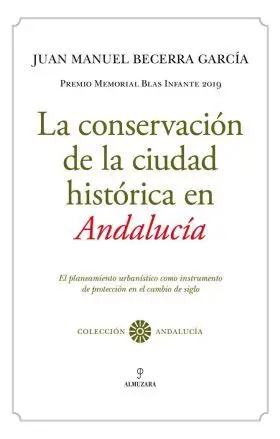 La Conservación de la Ciudad Histórica en Andalucía