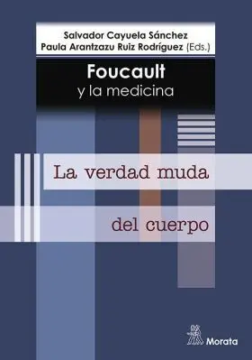 Foucault y la Medicina. La Verdad Muda del Cuerpo