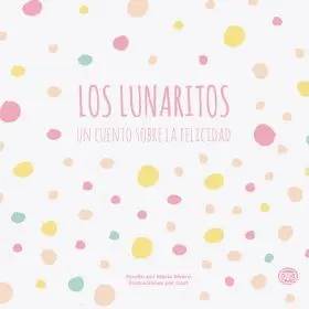 Los Lunaritos, un Cuento Sobre la Felicidad
