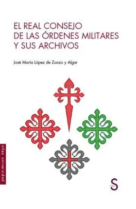 El Real Consejo de la Ordenes Militaresy Sus Archivos