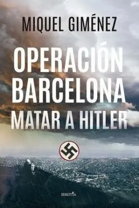Operacion Barcelona: Matar a Hitler
