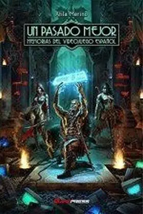 Un Pasado Mejor Memorias del Videojuego Español