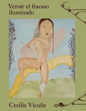 Cecilia Vicuña. Veroir el Fracaso Iluminado