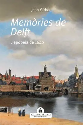 Memories de Delft. L Epopeia de 1640