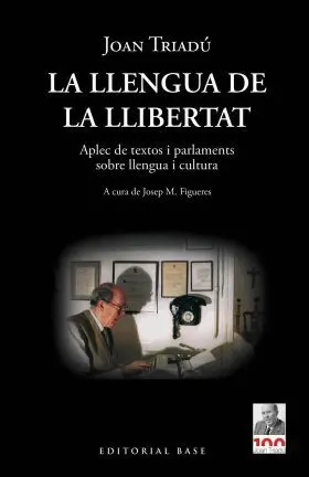 La Llengua de la Llibertat. Aplec de Textos I Parlaments Sobre Llengua I Cultura